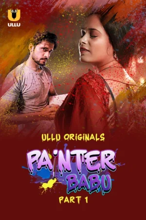 Painter Babu (2024) S01 Part 1 Ullu Originals WEB-DL Complete Hindi Web Series Download at Vegamovies.